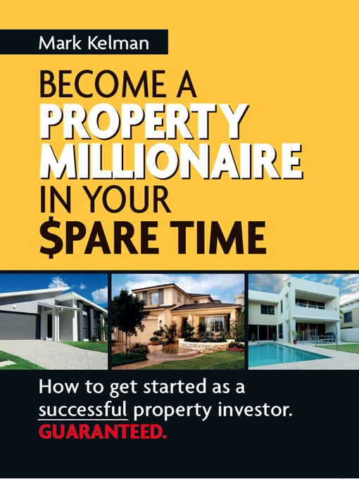 Title details for Become a Property Millionaire in Your Spare Time by Mark Kelman - Available